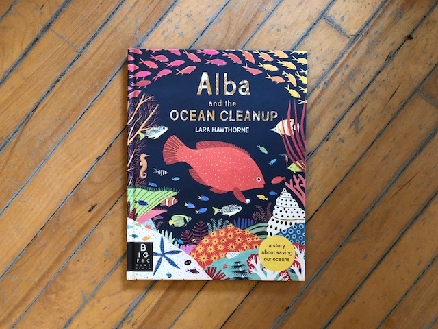 Story Time! Alba and the Ocean Cleanup by Lara Hawthorne
