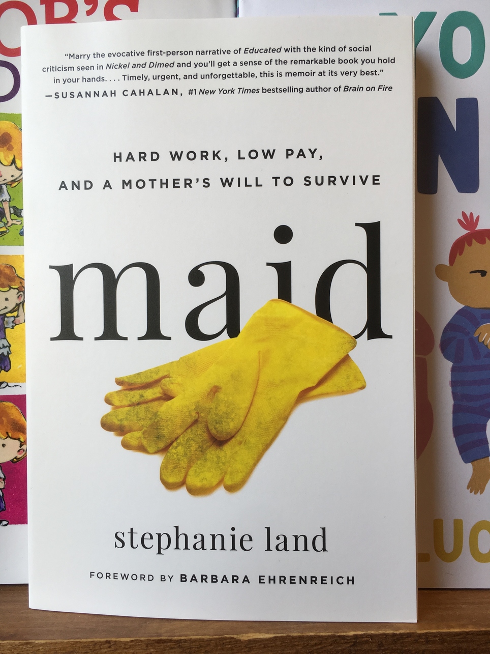 Maid: Hard Work, Low Pay, and a Mother's Will to Survive by Stephanie Land