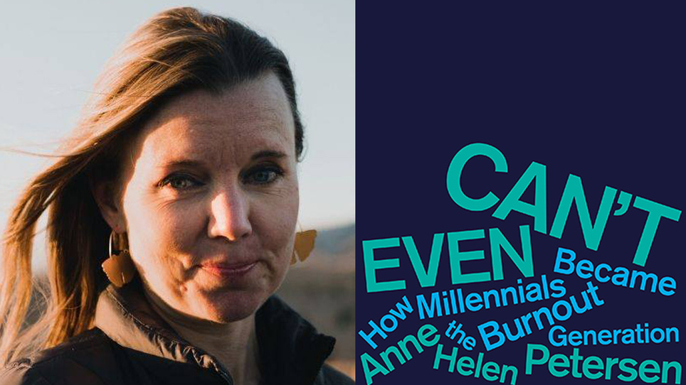Anne Helen Petersen Launches Can't Even: How Millennials Became the Burnout Generation